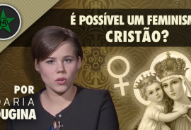 Feminismo e Cristianismo: É possível um Feminismo Cristão? - Daria Dugina