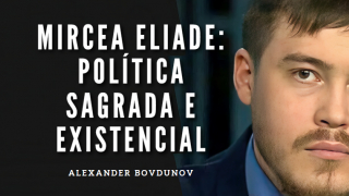 Mircea Eliade: Política Sagrada e Existencial