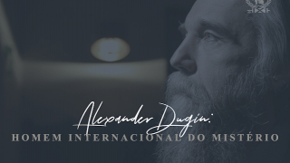 Alexander Dugin: Homem Internacional do Mistério