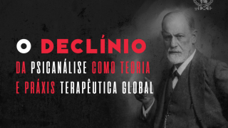 O Declínio da Psicanálise como Teoria e Práxis Terapêutica Global