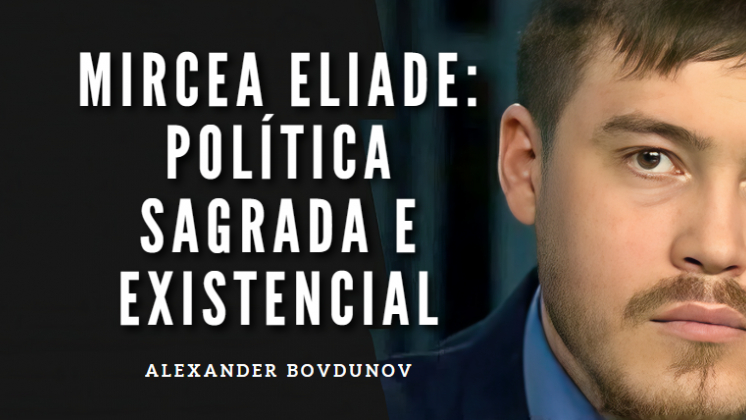 Mircea Eliade: Política Sagrada e Existencial