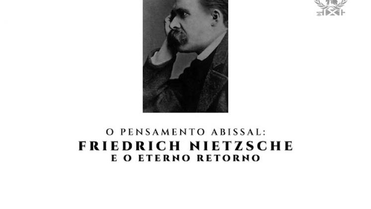 O Pensamento Abissal: Friedrich Nietzsche e o Eterno Retorno