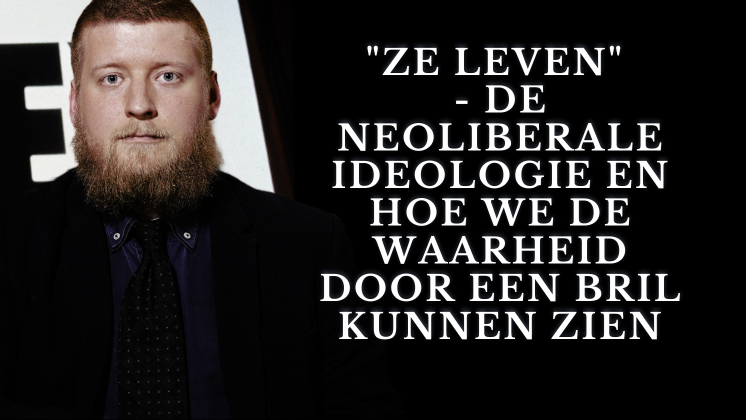 "Ze leven" - De neoliberale ideologie en hoe we de waarheid door een bril kunnen zien